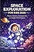 Space Exploration for Kids 2026: Planets, Rockets, Astronaut Life, and Simple STEM Projects