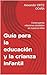 Guía para la educación y la crianza infantil: Construyendo relaciones saludables en nuestros niños (Spanish Edition)