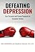 Defeating Depression: Your Playbook for Complete Victory