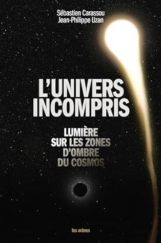L'univers incompris - Lumière sur les zones d'ombre du cosmos (French Edition)