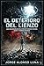 EL DETERIORO DEL LIENZO (Spanish Edition)