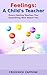 Feelings: A Child's Teacher: