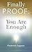 Finally PROOF: You Are Enough