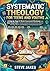 SYSTEMATIC THEOLOGY FOR TEENS AND YOUTHS: A Step by Step 52 Week Structured Workbook and Bible Study Guide to Understanding Christian Beliefs, ... Doctrine Made Simple for Every Age and Stage)