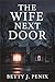 The Wife Next Door: A gripping domestic suspense thriller about secrets, lies, and the perfect marriage hiding the darkest truth