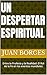 Un Despertar Espiritual: Entre la Profesia y la Realidad: El Rol de la Fe en los eventos mundiales (Spanish Edition)