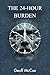 The 24-Hour Burden
