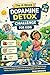 The 4-Week Dopamine Detox Challenge for Kids: A Dopamine Detox for Kids to Break Screen Addiction, Reset Young Brains, and Build Lasting Focus, Healthy Habits, and Self-Control
