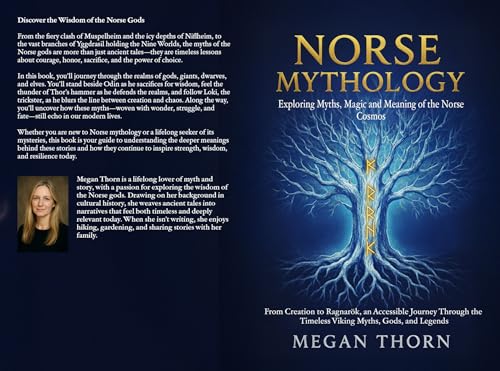 Norse Mythology. Exploring Myths, Magic and Meaning of the Norse Cosmos: From Creation to Ragnarök, An Accessible Journey Through the Timeless Viking Myths, Gods and Legends. (Kindle Edition)