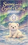 Snowy and the Crystal of Caring