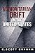Authoritarian Drift in the United States by G. Scott Graham Authoritarian Drift in the United States by G. Scott Graham