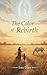 THE COLOR OF REBIRTH: Memoirs of Faith, Land, and Renewal