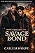 Savage Bond by Callum Wolfe