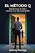 El Método Q: Deja de correr en vacío y construye una vida con propósito (Spanish Edition)