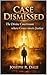 Case Dismissed: The Divine Courtroom Where Grace Meets Justice: A Narrative Devotional Journey from Accusation to Redemption Through a Heavenly Trial