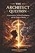 The Architect Question (The Awareness Quartet)