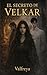 El Secreto de Velkar (Spanish Edition)
