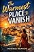 The Warmest Place To Vanish: Everyone relocates for a reason. Not all of them come back.