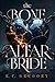 The Bone Altar Bride (The Blood Oath Cycle Book 1)