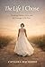 The life I chose : Breaking silence love and the courage to be free