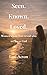 Seen. Known. Loved.: Women whose lives reveal who they are to God (Her Story, His Voice Book 1)