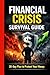 Financial Crisis Survival Guide: How to Protect Your Money, Cut Expenses, and Stay Financially Stable in Uncertain Times