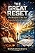 THE GREAT RESET: The Blueprint of the End: Engineering the Fate of Humanity