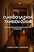 Cuando La Casa También Cuida by Landy Emil Cabrera