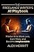 The Freelance Writer’s AI Playbook: Master AI to Work Less, Earn More, and Become Irreplaceable: (AI Productivity Tools for Writers)