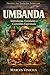 Umbanda: Introdução, Entidades e Caminhos Espirituais : Guia Completo para Entender a Umbanda com Clareza e Respeito (A Trilogia das Tradições Espirituais) (Portuguese Edition)