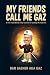 My Friends Call Me Gaz