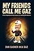 My Friends Call Me Gaz