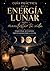 Guía práctica de la energía lunar para manifestar tu vida: Pequeñas acciones impulsadas por la Luna (Spanish Edition)