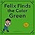 Felix Finds the Color Green (The Counting Colors Collection)