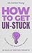 How to Get Un-Stuck: 30 Days of Writing Prompts (Writing Guides for New and Seasoned Writers)