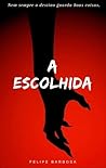 A Escolhida: Nem Sempre O Destino Guarda Boas Coisas (Portuguese Edition)