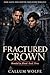 Fractured Crown by Callum Wolfe