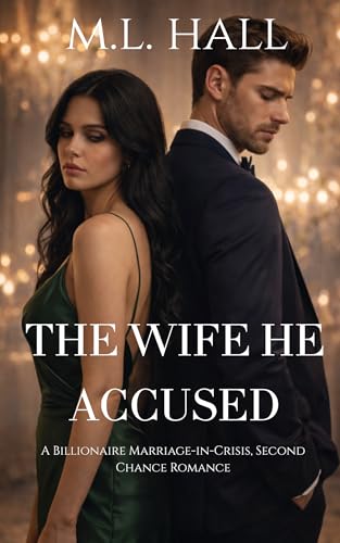 The Wife He Accused: A Billionaire Marriage-in-Crisis, Second Chance Romance (Billionaire Grovel and Redemption)