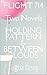 FLIGHT 714: Two Novels HOLDING PATTERN & BETWEEN CLOUDS