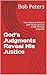 God’s Judgments Reveal His Justice: Man: Flawed and Biased God: Perfect, Righteous, Just A Walk Through Scriptures (Bible Studies Book Series.)
