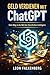 Geld verdienen mit ChatGPT: Dein Weg in die Künstlichen Intelligenz (German Edition)