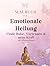 Malbuch für Emotionale Heilung: Finde Ruhe, Vertrauen & neue Kraft – Ausmalbuch für Erwachsene mit Affirmationen zur Stressbewältigung, Selbstliebe und inneren Balance (German Edition)