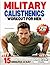 Military Calisthenics Workout for Men: The No-Gym Beginner Plan for Men Who Feel Out of Shape, Struggle with Push-Ups & Pull-Ups, and Want to Burn Fat, Build Functional Strength, & Rebuild Discipline