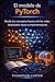 El modelo de PyTorch : Desde los conceptos básicos de las redes neuronales hasta la implementación (Spanish Edition)