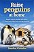 Raise penguins at home: Simple steps for feeding, safe shelter, daily care, health checks and egg monitoring