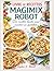 Livre de Recettes Magimix Robot: Des recettes faciles pour cuisiner au quotidien. (French Edition)