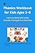 Phonics Workbook for Kids Ages 3-6: Learn to Read with Letter Sounds, Tracing & Fun Activities: Learn to Read with Letter Sounds, Tracing & Fun Activities