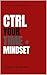 CTRL YOUR TIME AND MINDSET!