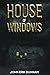 House of Windows by John Erik Dunnam