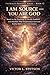 I AM SOURCE — YOU ARE GOD: Based on the Teachings of Neville Goddard and Abdullah: Why Imagination Is God and Reality Reflects Your Consciousness (The Reality Response Series Book 12)